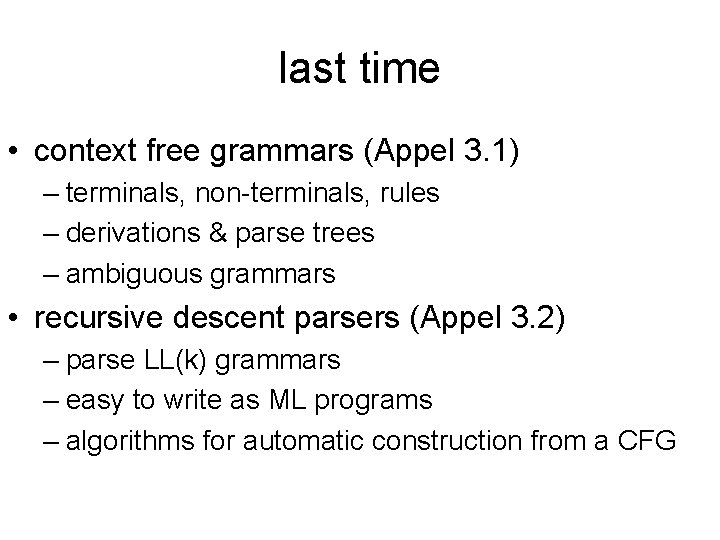 last time • context free grammars (Appel 3. 1) – terminals, non-terminals, rules –