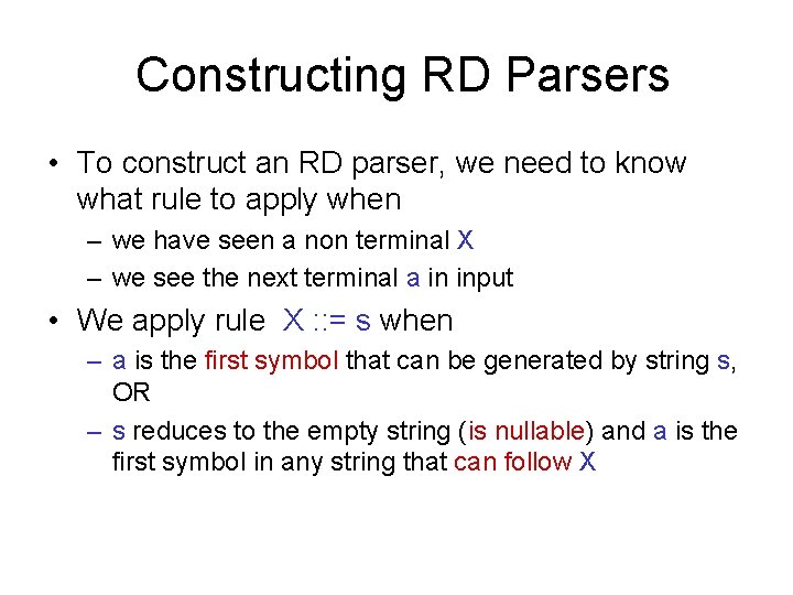 Constructing RD Parsers • To construct an RD parser, we need to know what
