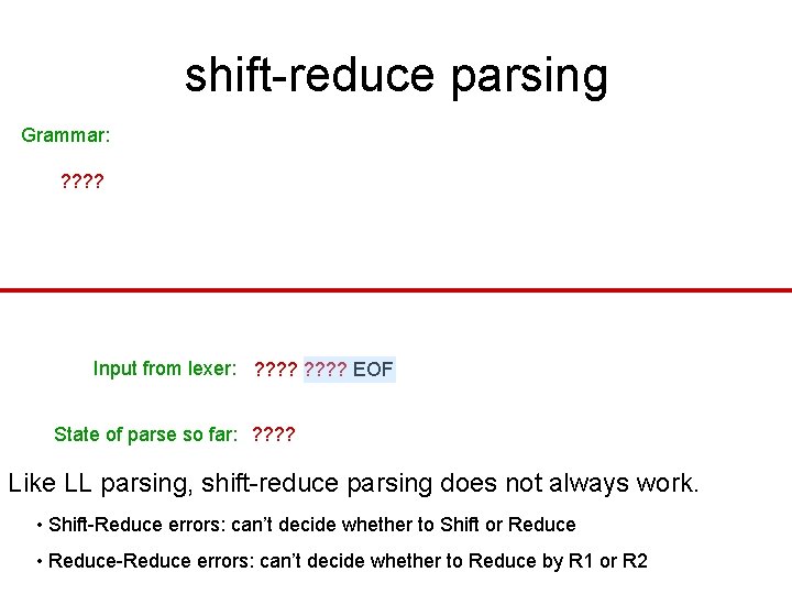 shift-reduce parsing Grammar: ? ? Input from lexer: ? ? ? ? EOF State