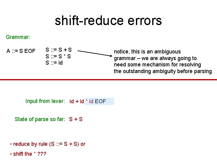 shift-reduce errors Grammar: A : : = S EOF S : : = S