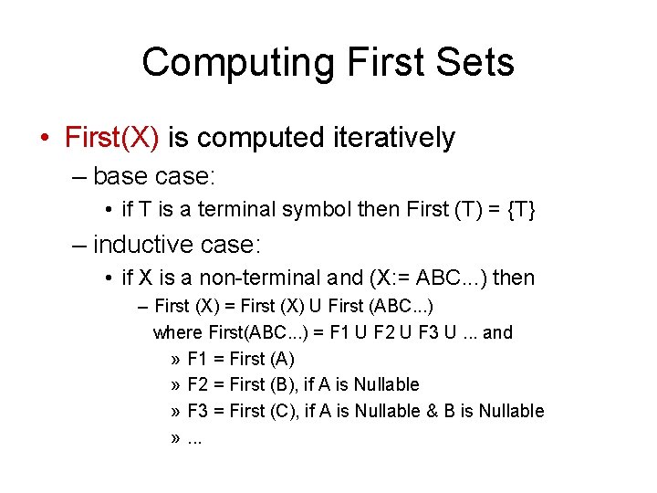 Computing First Sets • First(X) is computed iteratively – base case: • if T