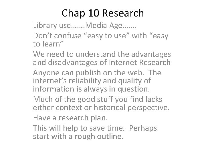 Chap 10 Research Library use……. Media Age……. Don’t confuse “easy to use” with “easy