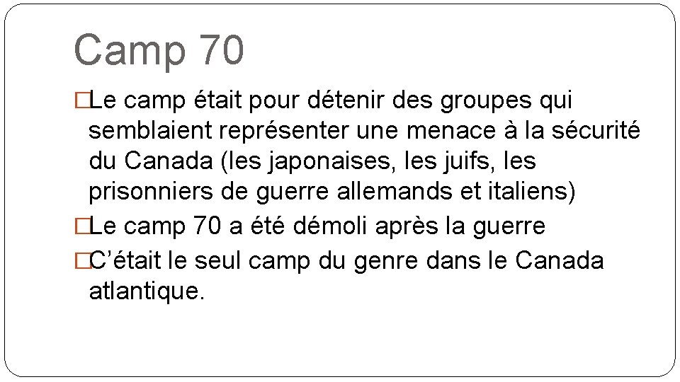 Camp 70 �Le camp était pour détenir des groupes qui semblaient représenter une menace