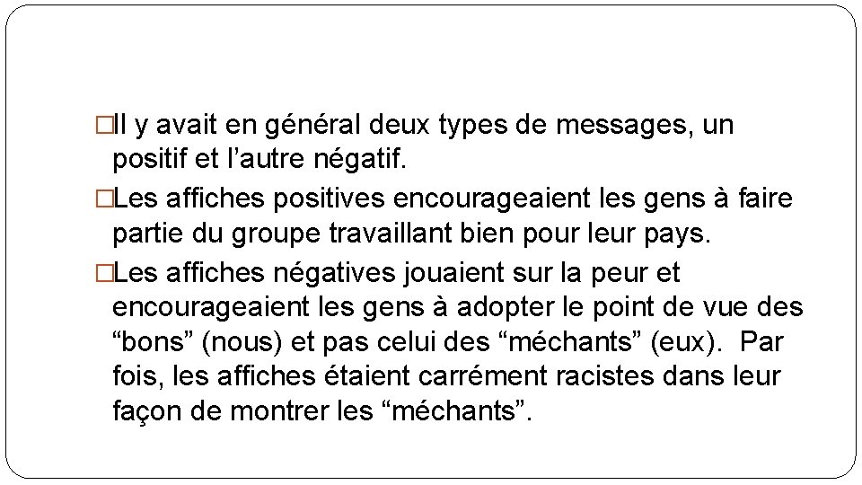 �Il y avait en général deux types de messages, un positif et l’autre négatif.