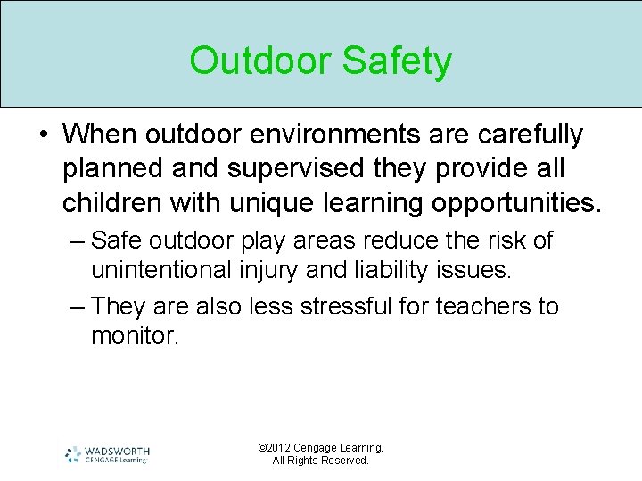 Outdoor Safety • When outdoor environments are carefully planned and supervised they provide all