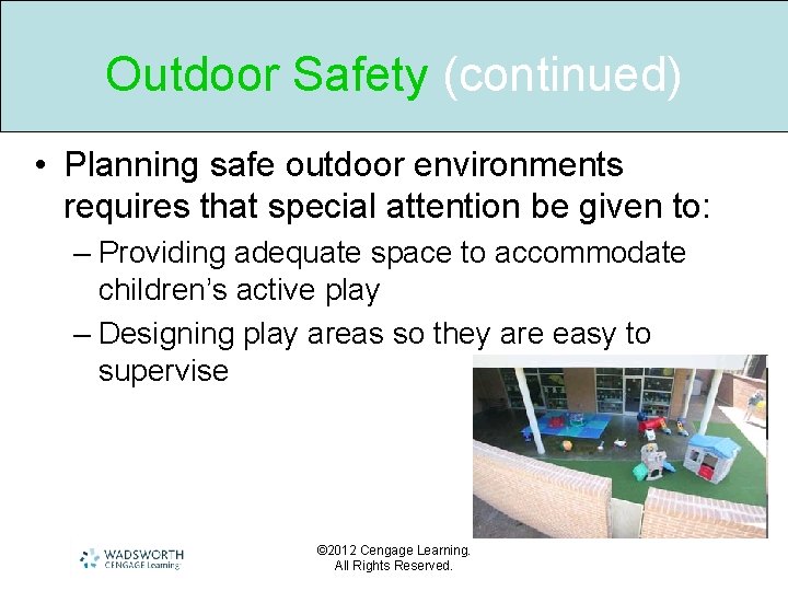 Outdoor Safety (continued) • Planning safe outdoor environments requires that special attention be given