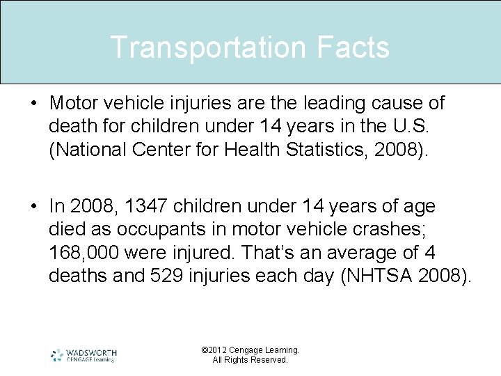 Transportation Facts • Motor vehicle injuries are the leading cause of death for children