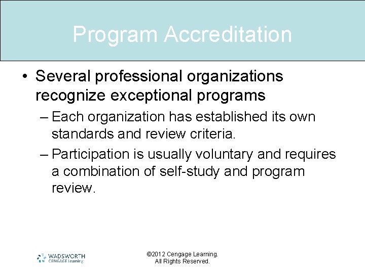 Program Accreditation • Several professional organizations recognize exceptional programs – Each organization has established
