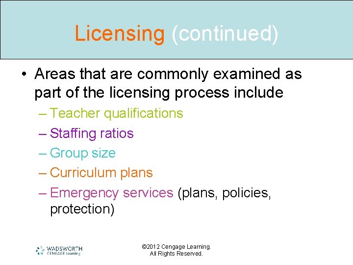 Licensing (continued) • Areas that are commonly examined as part of the licensing process