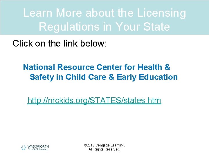 Learn More about the Licensing Regulations in Your State Click on the link below: