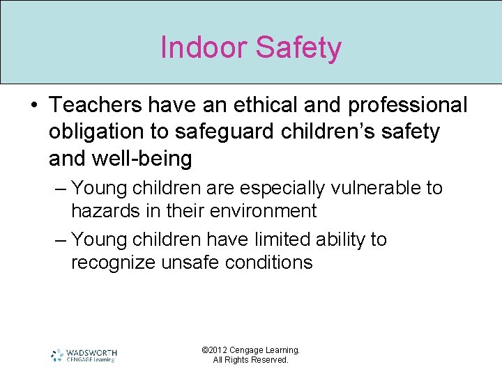 Indoor Safety • Teachers have an ethical and professional obligation to safeguard children’s safety