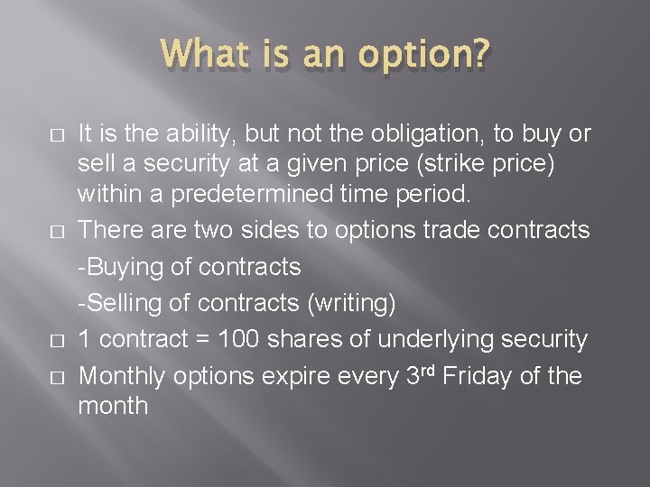 What is an option? � � It is the ability, but not the obligation,