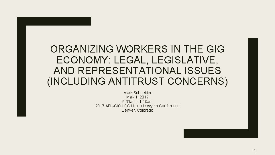 ORGANIZING WORKERS IN THE GIG ECONOMY: LEGAL, LEGISLATIVE, AND REPRESENTATIONAL ISSUES (INCLUDING ANTITRUST CONCERNS)