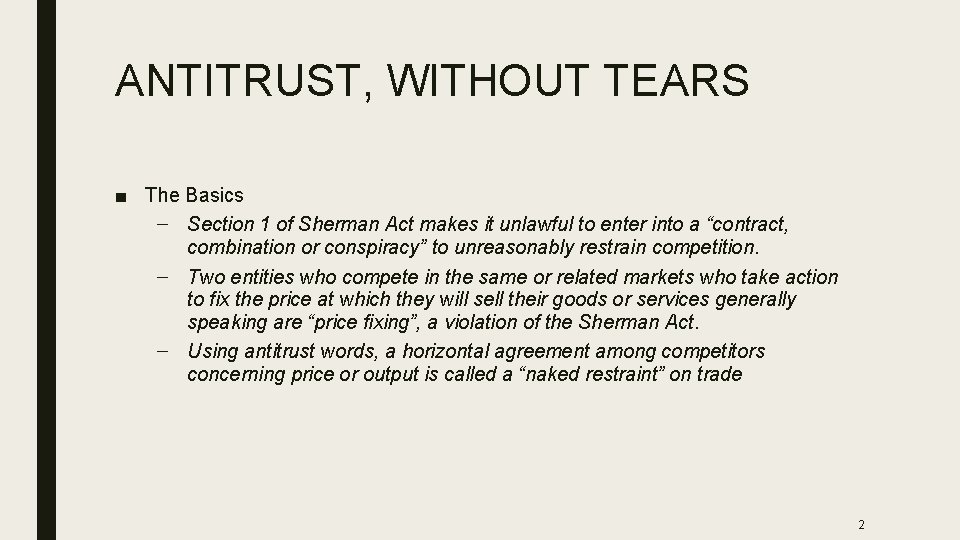 ANTITRUST, WITHOUT TEARS ■ The Basics – Section 1 of Sherman Act makes it