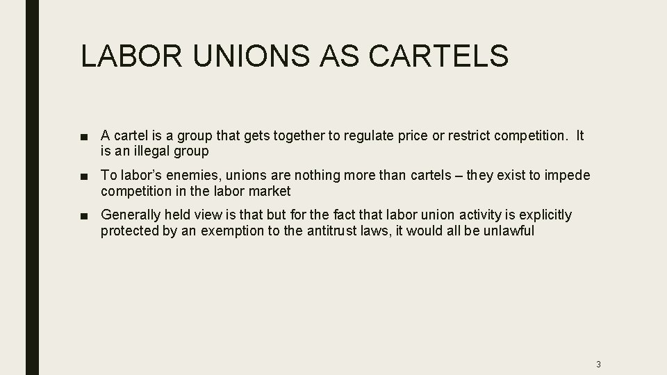 LABOR UNIONS AS CARTELS ■ A cartel is a group that gets together to
