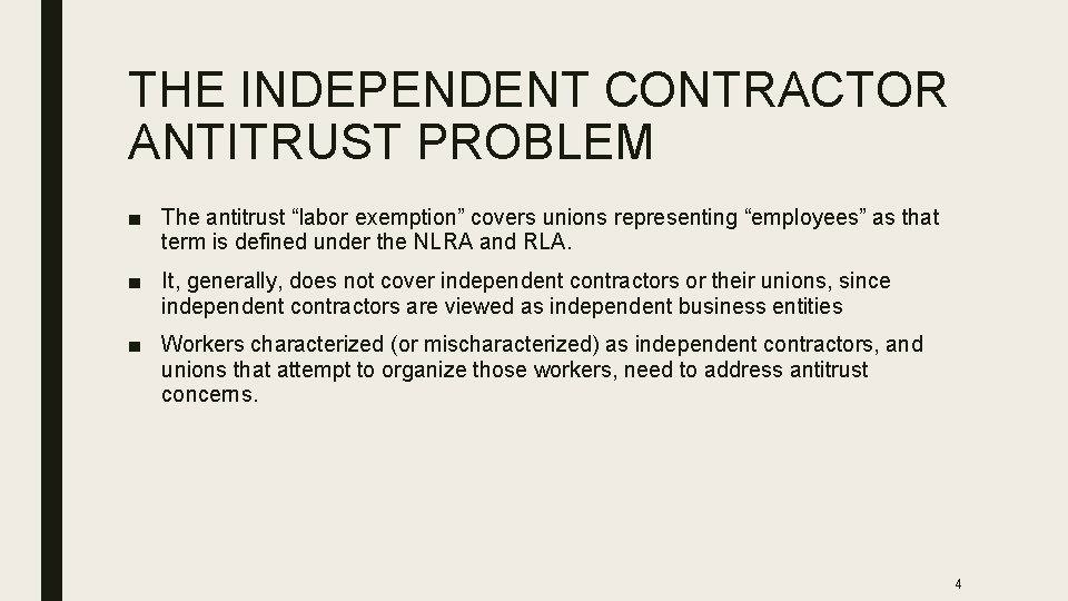 THE INDEPENDENT CONTRACTOR ANTITRUST PROBLEM ■ The antitrust “labor exemption” covers unions representing “employees”