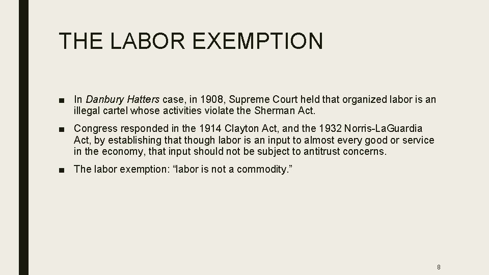 THE LABOR EXEMPTION ■ In Danbury Hatters case, in 1908, Supreme Court held that