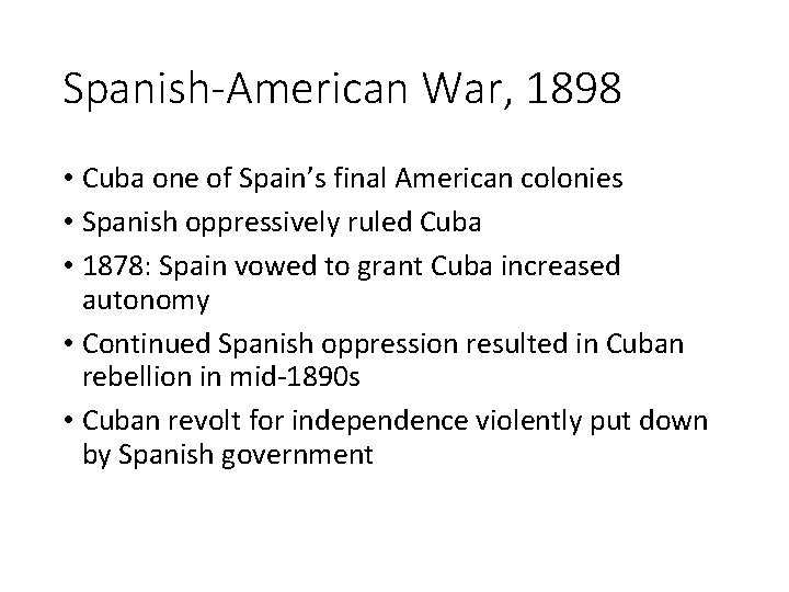 Spanish-American War, 1898 • Cuba one of Spain’s final American colonies • Spanish oppressively