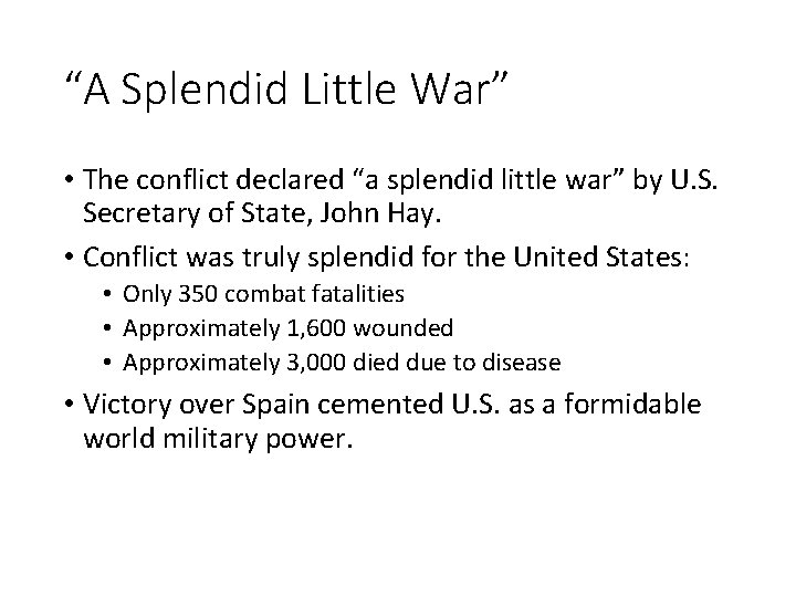 “A Splendid Little War” • The conflict declared “a splendid little war” by U.