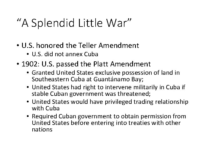 “A Splendid Little War” • U. S. honored the Teller Amendment • U. S.