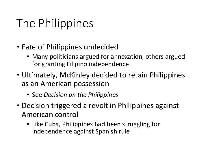 The Philippines • Fate of Philippines undecided • Many politicians argued for annexation, others
