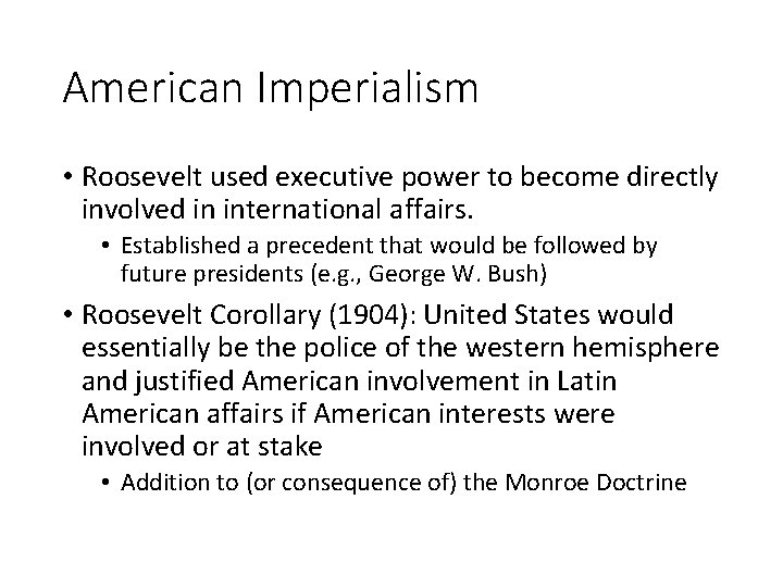 American Imperialism • Roosevelt used executive power to become directly involved in international affairs.