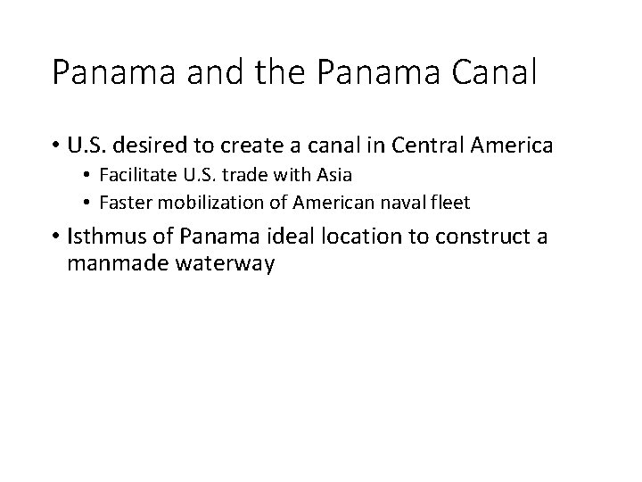 Panama and the Panama Canal • U. S. desired to create a canal in