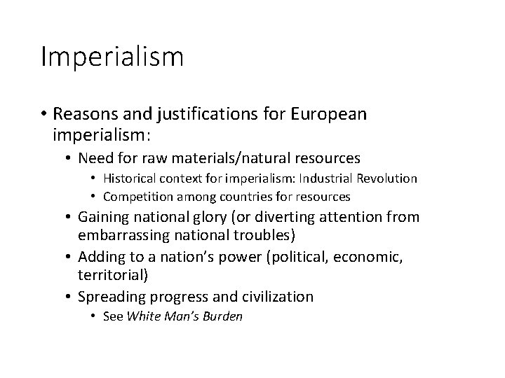 Imperialism • Reasons and justifications for European imperialism: • Need for raw materials/natural resources