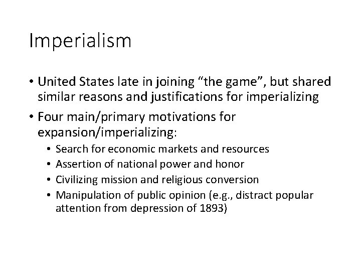 Imperialism • United States late in joining “the game”, but shared similar reasons and