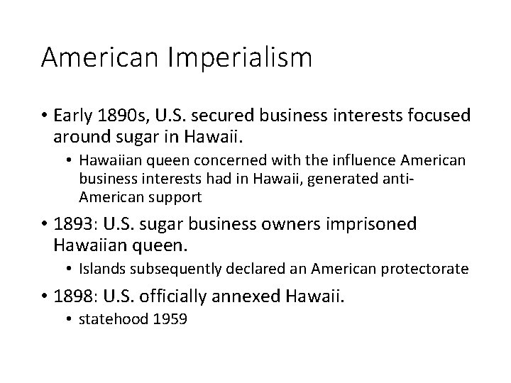 American Imperialism • Early 1890 s, U. S. secured business interests focused around sugar