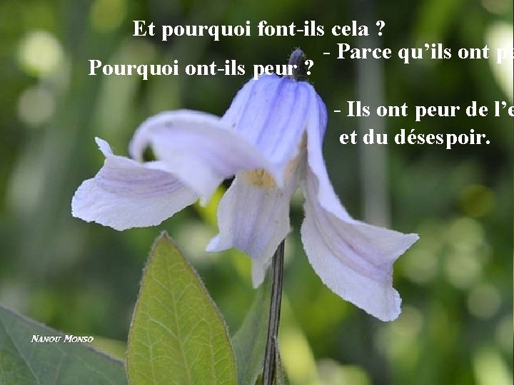 Et pourquoi font-ils cela ? - Parce qu’ils ont pe Pourquoi ont-ils peur ?