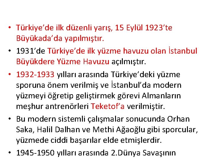  • Türkiye’de ilk düzenli yarış, 15 Eylül 1923’te Büyükada’da yapılmıştır. • 1931’de Türkiye’de