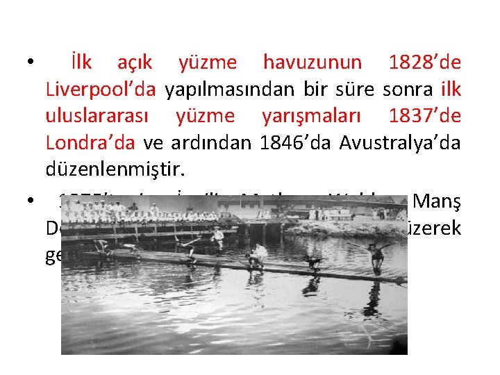 İlk açık yüzme havuzunun 1828’de Liverpool’da yapılmasından bir süre sonra ilk uluslararası yüzme yarışmaları