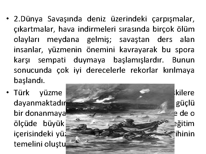  • 2. Dünya Savaşında deniz üzerindeki çarpışmalar, çıkartmalar, hava indirmeleri sırasında birçok ölüm