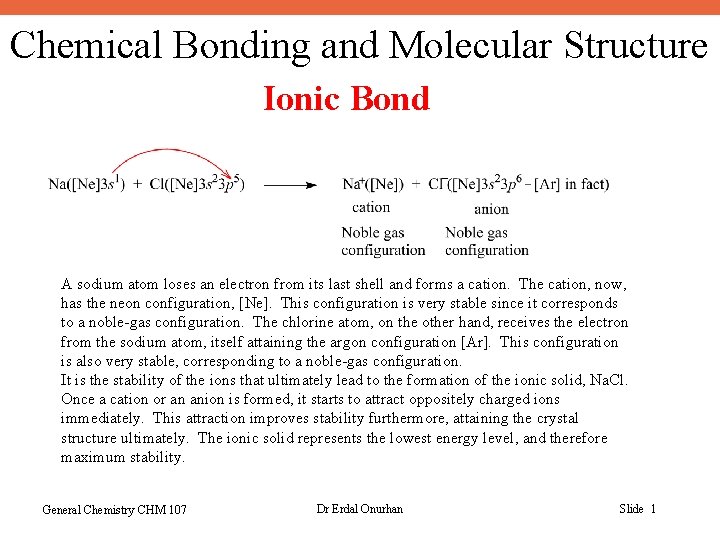Chemical Bonding and Molecular Structure Ionic Bond A sodium atom loses an electron from