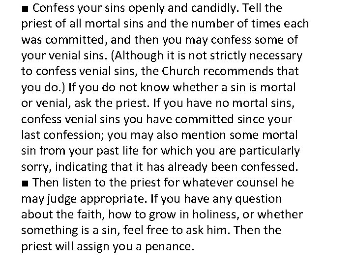 ■ Confess your sins openly and candidly. Tell the priest of all mortal sins