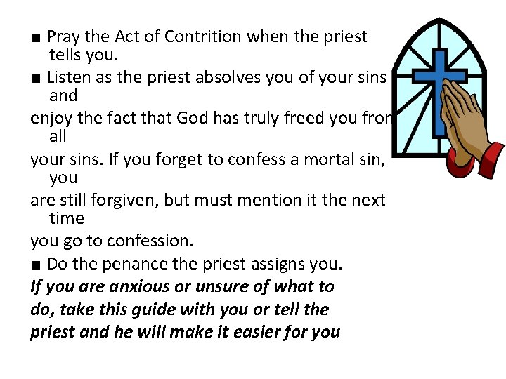 ■ Pray the Act of Contrition when the priest tells you. ■ Listen as