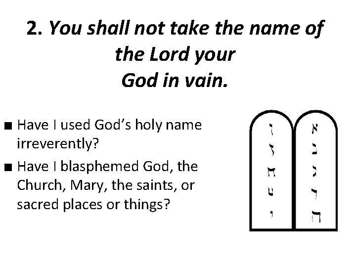 2. You shall not take the name of the Lord your God in vain.