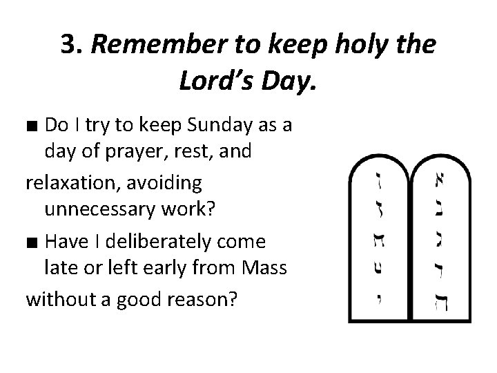 3. Remember to keep holy the Lord’s Day. ■ Do I try to keep