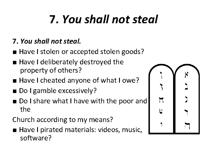 7. You shall not steal. ■ Have I stolen or accepted stolen goods? ■
