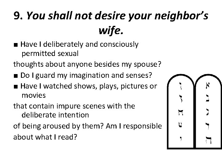 9. You shall not desire your neighbor’s wife. ■ Have I deliberately and consciously
