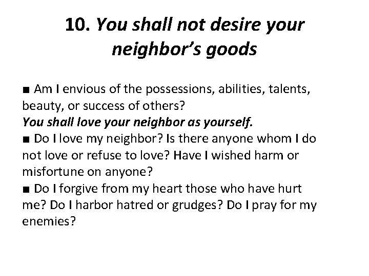 10. You shall not desire your neighbor’s goods ■ Am I envious of the