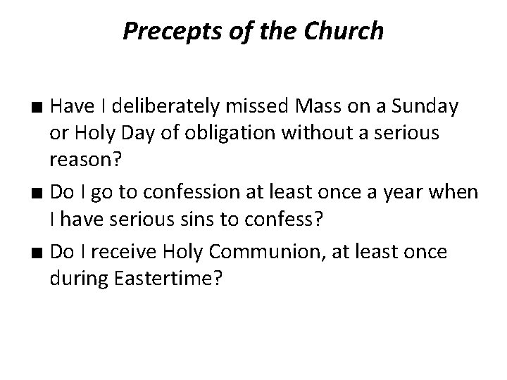 Precepts of the Church ■ Have I deliberately missed Mass on a Sunday or