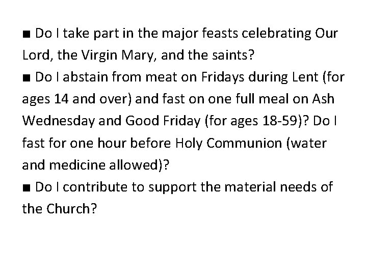 ■ Do I take part in the major feasts celebrating Our Lord, the Virgin