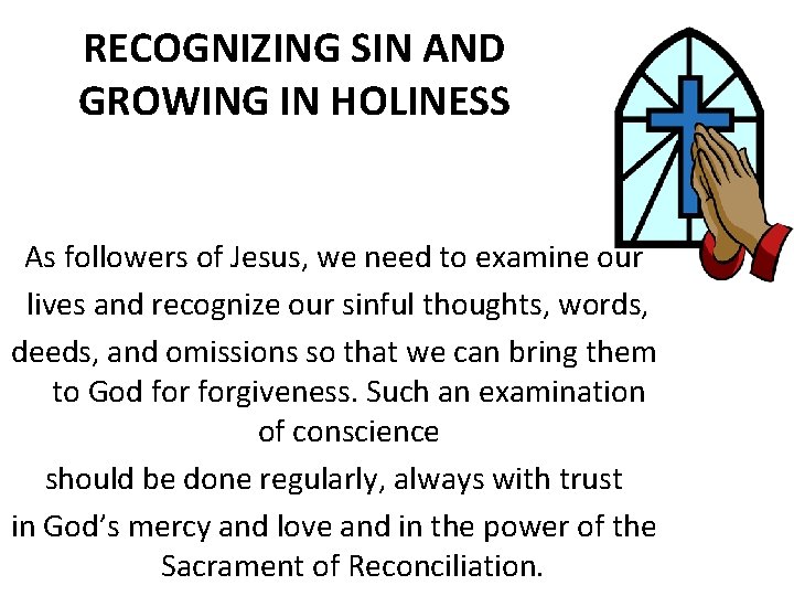 RECOGNIZING SIN AND GROWING IN HOLINESS As followers of Jesus, we need to examine