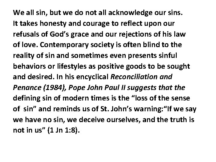 We all sin, but we do not all acknowledge our sins. It takes honesty