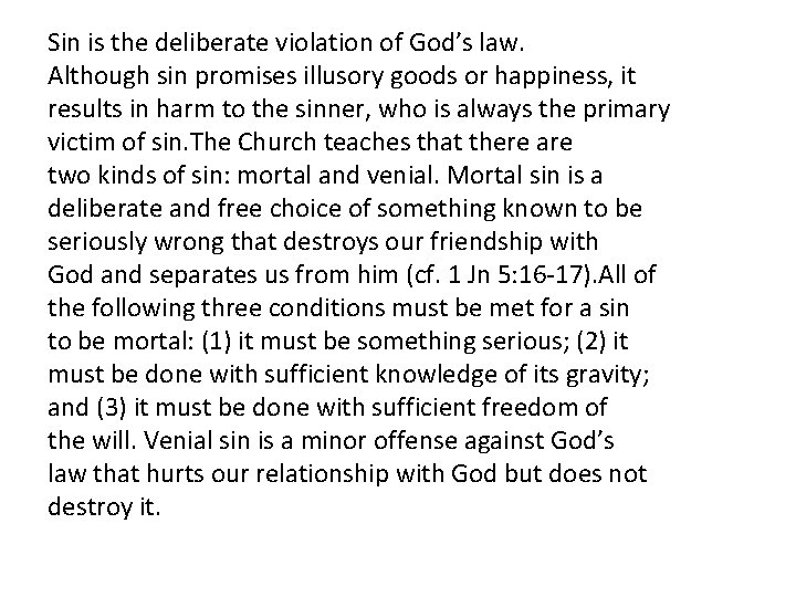 Sin is the deliberate violation of God’s law. Although sin promises illusory goods or