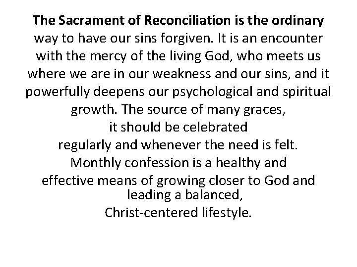 The Sacrament of Reconciliation is the ordinary way to have our sins forgiven. It