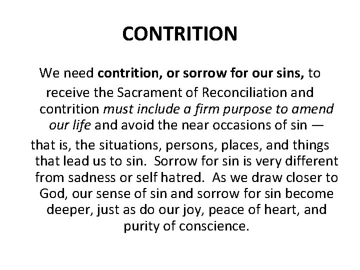 CONTRITION We need contrition, or sorrow for our sins, to receive the Sacrament of