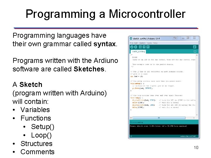 Programming a Microcontroller Programming languages have their own grammar called syntax. Programs written with